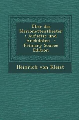 Cover of Uber Das Marionettentheater; Aufsatze Und Anekdoten - Primary Source Edition