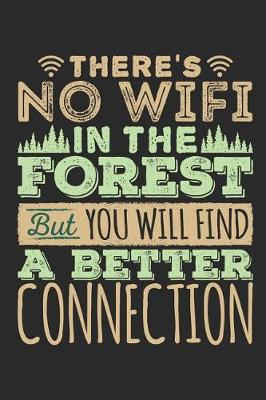 Book cover for There's No Wifi In The Forest But You Will Find A Better Connection