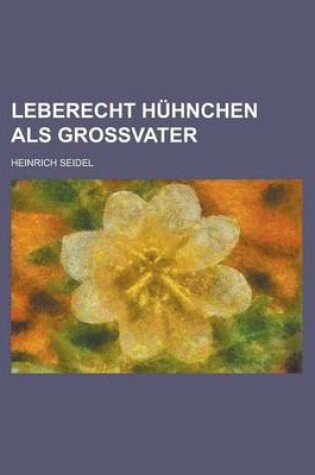 Cover of Leberecht Huhnchen ALS Grossvater