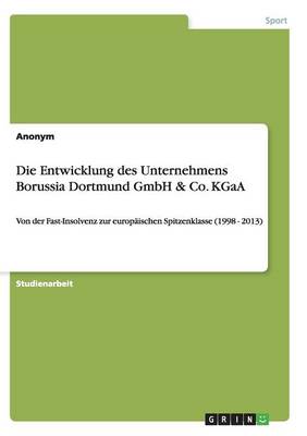 Book cover for Die Entwicklung des Unternehmens Borussia Dortmund GmbH & Co. KGaA