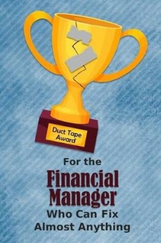 Cover of For the Financial Manager Who Can Fix Almost Anything - Duct Tape Award