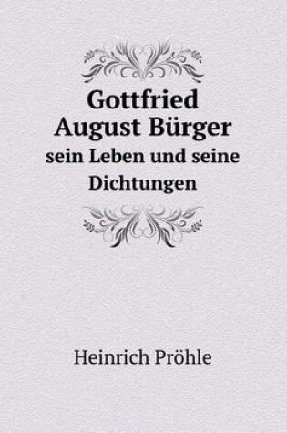 Cover of Gottfried August Bürger sein Leben und seine Dichtungen