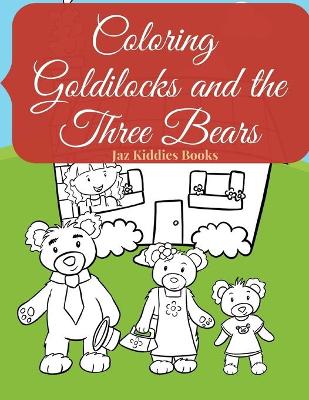 Book cover for Coloring Goldilocks and the Three Bears