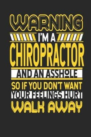 Cover of Warning I'm a Chiropractor and an Asshole So If You Don't Want Your Feelings Hurt Walk Away