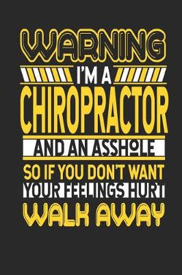 Book cover for Warning I'm a Chiropractor and an Asshole So If You Don't Want Your Feelings Hurt Walk Away