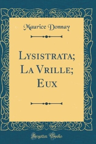 Cover of Lysistrata; La Vrille; Eux (Classic Reprint)