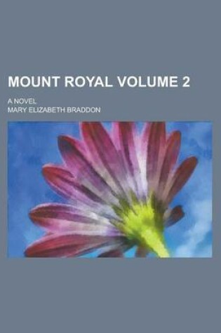 Cover of Mount Royal; A Novel Volume 2