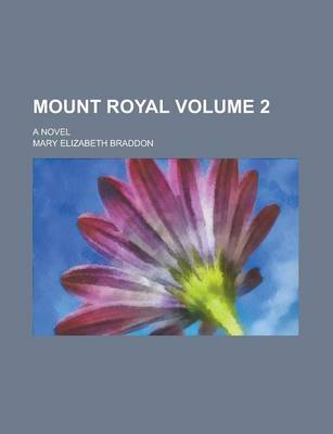 Book cover for Mount Royal; A Novel Volume 2