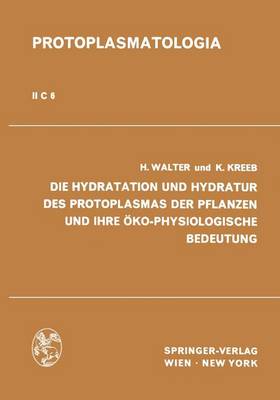 Cover of Die Hydratation Und Hydratur Des Protoplasmas Der Pflanzen Und Ihre Oko-Physiologische Bedeutung