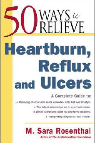 Cover of 50 Ways to Relieve Heartburn, Reflux and Ulcers