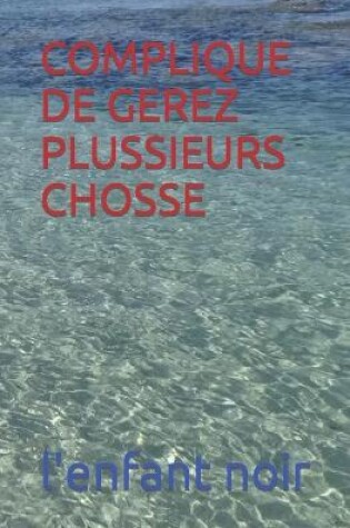 Cover of Complique de Gerez Plussieurs Chosse