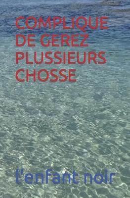 Book cover for Complique de Gerez Plussieurs Chosse