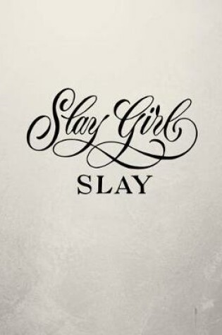 Cover of Slay Girl Slay Notebook - Blank Drawing Pages