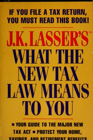 Cover of Jk Lasser'S What the New Tax Laws Mean to You