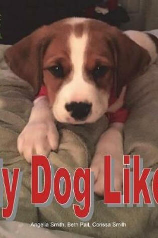 Cover of My Dog Likes