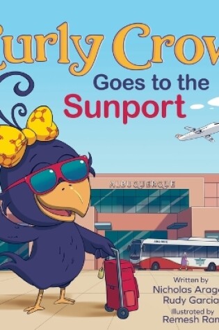 Cover of Curly Crow Goes to the Sunport