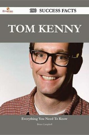 Cover of Tom Kenny 180 Success Facts - Everything You Need to Know about Tom Kenny