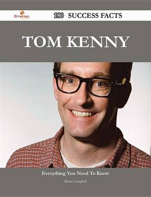 Book cover for Tom Kenny 180 Success Facts - Everything You Need to Know about Tom Kenny
