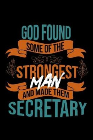 Cover of God found some of the strongest and made them secretary