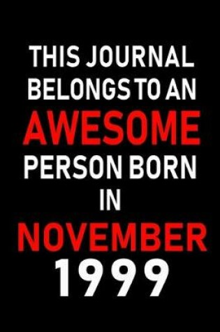 Cover of This Journal belongs to an Awesome Person Born in November 1999