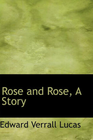Cover of Rose and Rose, a Story
