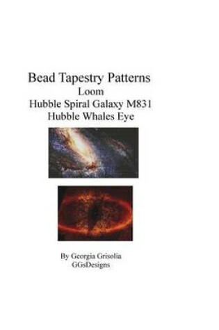 Cover of Bead Tapestry Patterns loom Hubble Spiral Galaxy M831 Hubble Whales Eye