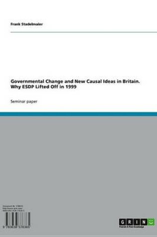 Cover of Governmental Change and New Causal Ideas in Britain. Why Esdp Lifted Off in 1999