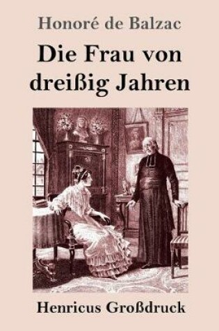 Cover of Die Frau von dreißig Jahren (Großdruck)