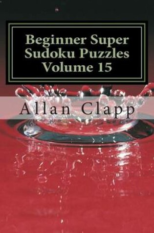 Cover of Beginner Super Sudoku Puzzles Volume 15