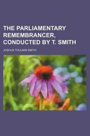 Cover of The Parliamentary Remembrancer, Conducted by T. Smith