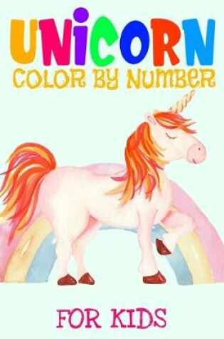 Cover of Unicorn Color By Number For Kids