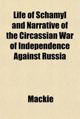 Book cover for Life of Schamyl and Narrative of the Circassian War of Independence Against Russia