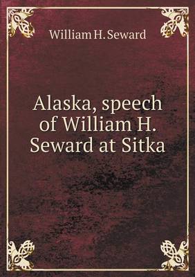 Book cover for Alaska, speech of William H. Seward at Sitka