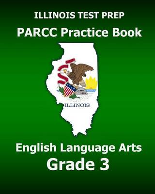 Book cover for Illinois Test Prep Parcc Practice Book English Language Arts Grade 3