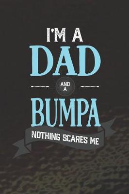 Book cover for I'm A Dad And A Bumpa Nothing Scares Me