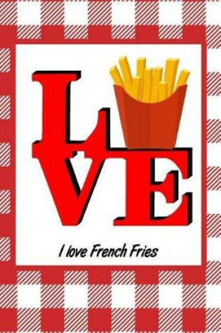 Cover of I Love French Fries