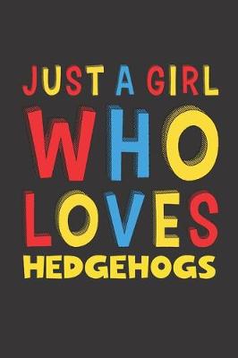 Book cover for Just A Girl Who Loves Hedgehogs