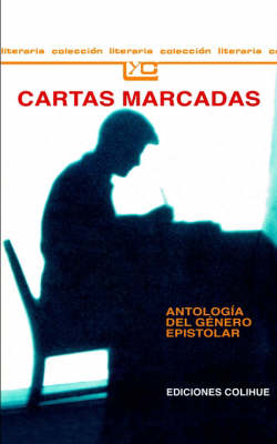 Book cover for Cartas Marcadas : Antologia Del Genero Epistolar
