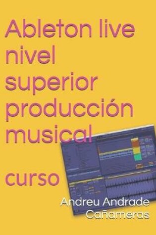 Cover of Ableton live nivel superior produccion musical