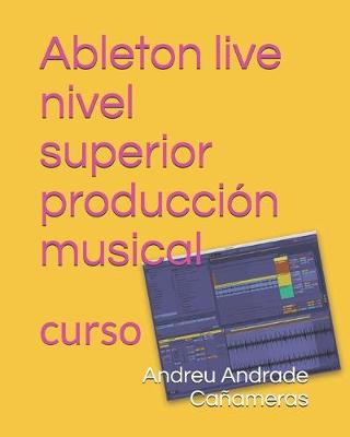 Book cover for Ableton live nivel superior produccion musical