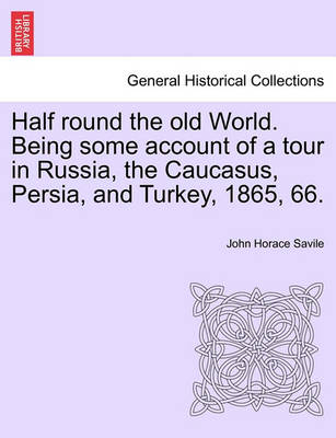 Book cover for Half Round the Old World. Being Some Account of a Tour in Russia, the Caucasus, Persia, and Turkey, 1865, 66.