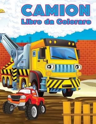 Book cover for CAMION LIBRO DA COLORARE Libro Adatto ai Bambini Dai 4 Agli 8 Anni, Immagini dei Camion Uniche di Alta Qualita