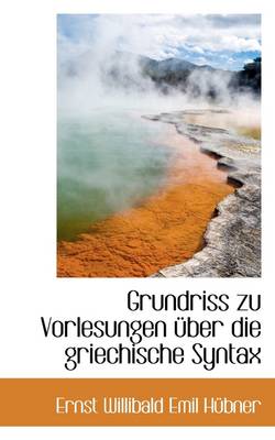 Book cover for Grundriss Zu Vorlesungen Uber Die Griechische Syntax