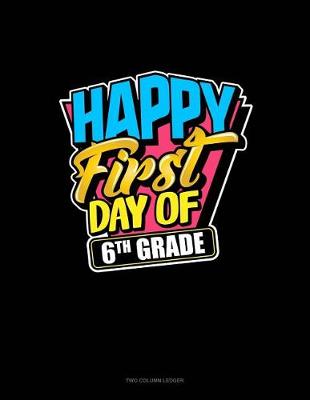 Book cover for Happy First Day of 6th Grade