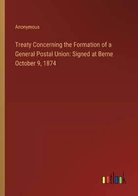 Book cover for Treaty Concerning the Formation of a General Postal Union