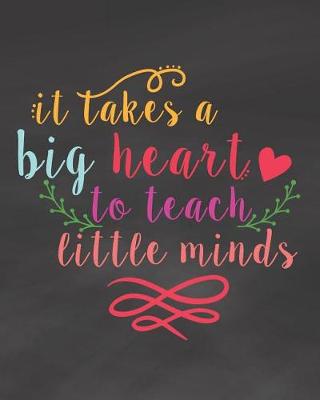 Book cover for It Takes a Big Heart to Teach Little Minds