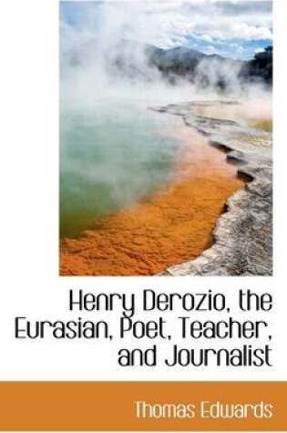 Cover of Henry Derozio, the Eurasian, Poet, Teacher, and Journalist