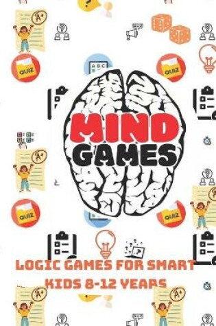 Cover of Mind Games logic games for smart kids 8-12 years