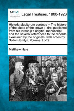 Cover of Historia Placitorum Coronae = the History of the Pleas of the Crown