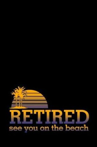 Cover of Retired see you on the beach